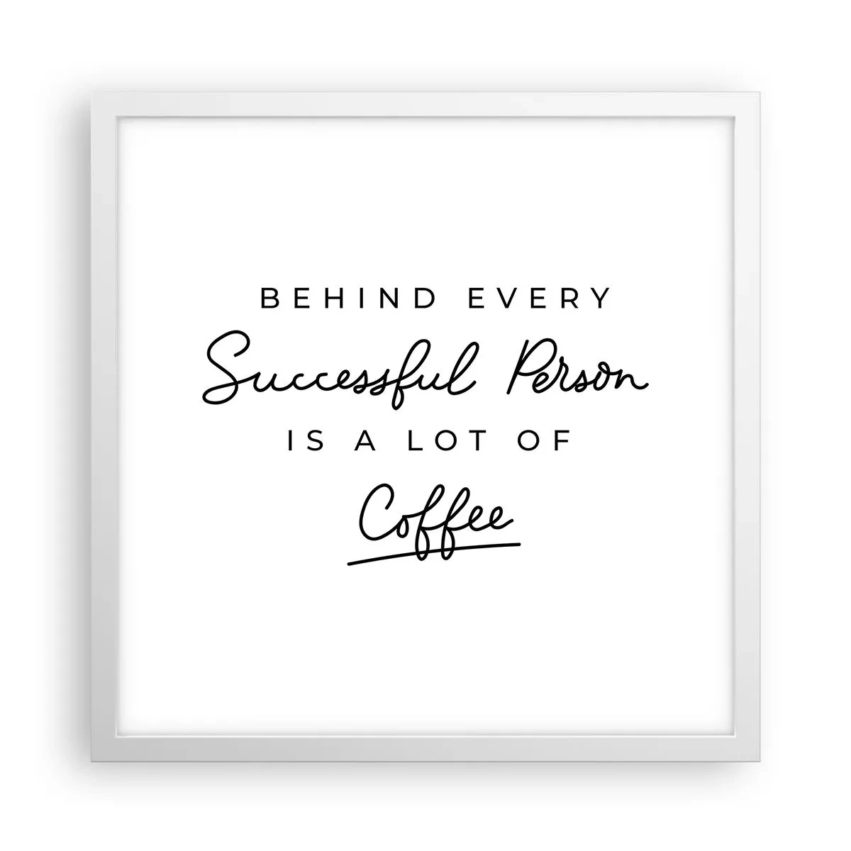 Poster in een witte lijst - Het geheim van succes - 40x40 cm