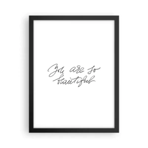 Poster in een zwarte lijst - Geloof het echt... - 30x40 cm