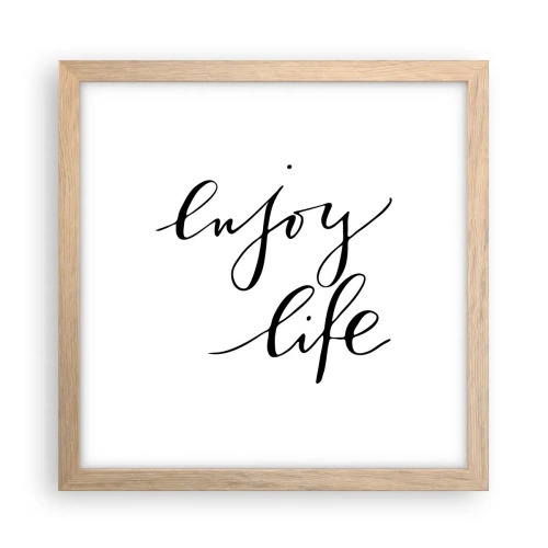 Een poster in een licht eiken lijst - Niets aan toe te voegen… - 30x30 cm