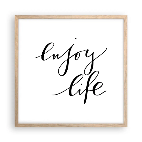 Een poster in een licht eiken lijst - Niets aan toe te voegen… - 50x50 cm